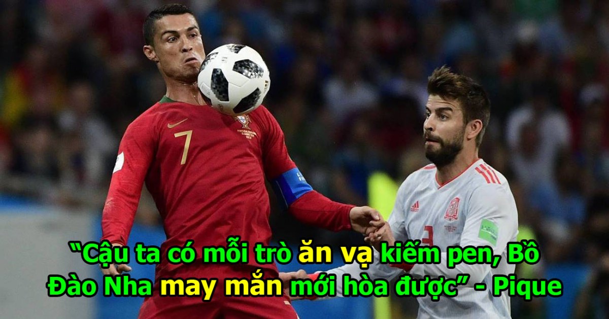 Pique: “Ronaldo chỉ biết ăn vạ kiếm pen thôi, cả 3 bàn của Bồ Đào Nha đều ăn may”