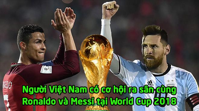 Đây! Cái tên duy nhất của Việt Nam có cơ hội “được ra sân” cùng Ronaldo và Messi tại World Cup khiến cả đất nước tự hào!