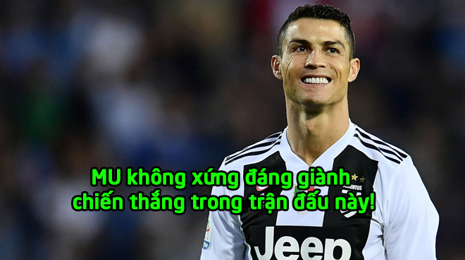 Ronaldo cay cú: “Man Utd chẳng làm gì vẫn giành được chiến thắng, lẽ ra họ đã thua cách biệt 3, 4 bàn”