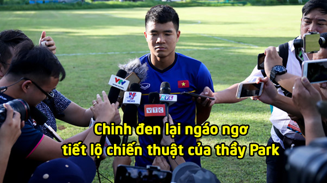 AFF Cup 2018: “Chinh đen” bất ngờ tiết lộ chiến thuật của thầy Park, thế có c.h.ế.t không cơ chứ!