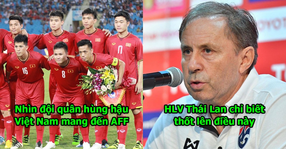Nhìn danh sách ĐT Việt Nam mang đến AFF Cup, HLV trưởng Thái Lan phải thốt lên thế này đây