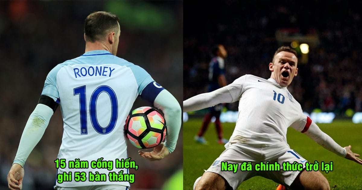 CHÍNH THỨC: 9 tháng sau khi tuyên bố từ giã ĐT Anh, Rooney tiếp tục trở lại khoác áo Tam sư