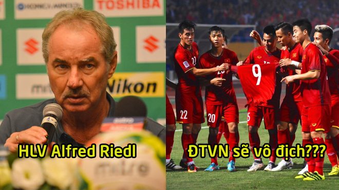 HLV Alfred Riedl buông lời cay đắng: “ĐT Việt Nam không có cửa vô địch AFF Cup 2018”