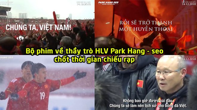 CHÍNH THỨC: Gặt hái nhiều kỷ lục, bộ phim riêng về U23 Việt Nam và HLV Park Hang-seo đã chốt thời gian chiếu rạp