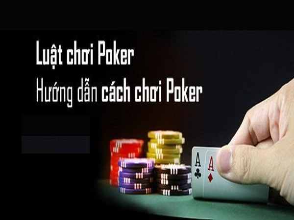 Hướng dẫn luật chơi Poker dễ hiểu cho người chơi mới