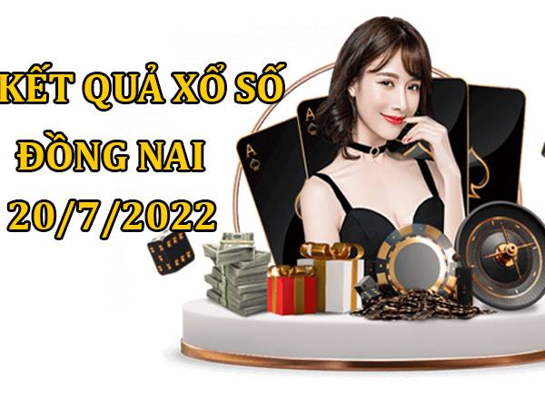 Phân tích KQXS Đồng Nai ngày 20/7/2022 soi cầu lô đẹp thứ 4