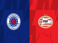 Nhận định kết quả Rangers vs PSV Eindhoven, 02h00 ngày 17/8
