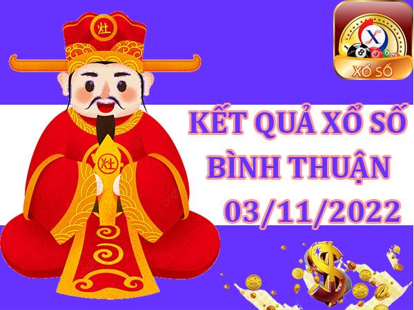 Phân tích kết quả sổ xố Bình Thuận ngày 3/11/2022 thứ 5
