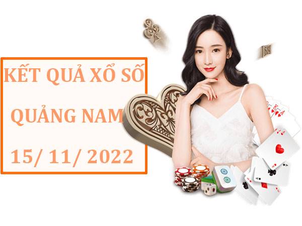 Phân tích XSQNM 15/11/2022 – Dự đoán xổ số Quảng Nam thứ 3