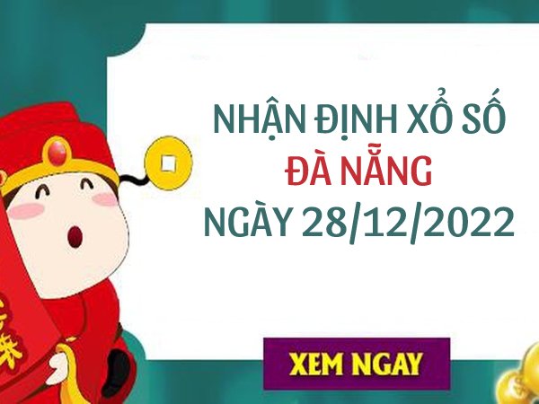 Nhận định xổ số Đà Nẵng ngày 28/12/2022 thứ 4 hôm nay