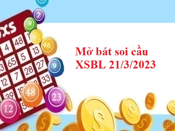 Mở bát thống kê XSBL 21/3/2023