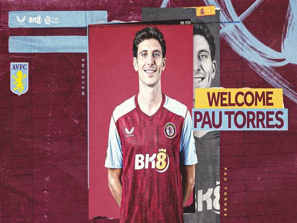 Chuyển nhượng 13/7: Aston Villa chính thức sở hữu Pau Torres
