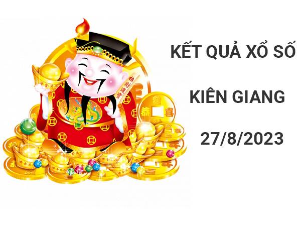 Phân tích KQXS Kiên Giang ngày 27/8/2023 Chủ Nhật