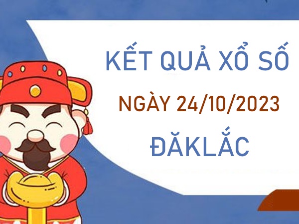 Phân tích XSDLK 24/10/2023 thống kê đặc biệt đài ĐăkLắc