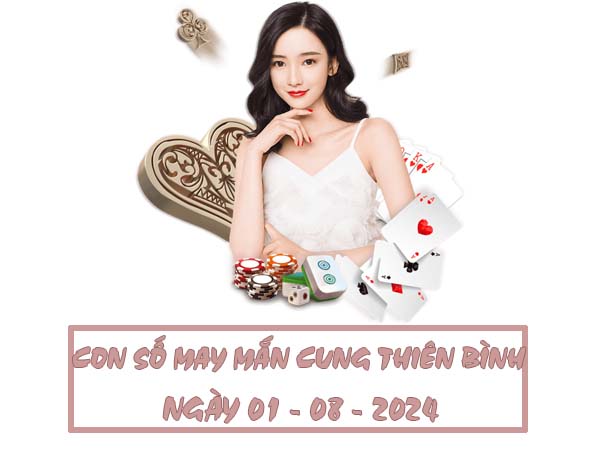 Nhận định con số may mắn cung Thiên Bình ngày 1/8/2024