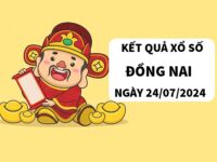 Phân tích KQXS Đồng Nai ngày 24/7/2024 thứ 4