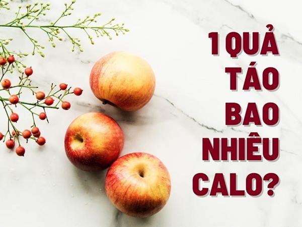 1 quả táo bao nhiêu calo? Ăn táo có lợi ích gì?