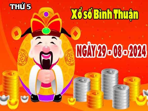 Phân tích XSBTH ngày 29/8/2024 – Phân tích xổ số Bình Thuận thứ 5