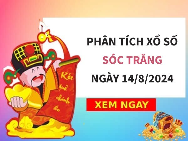 Phân tích xổ số Sóc Trăng ngày 14/8/2024 chọn số đại cát thứ 4