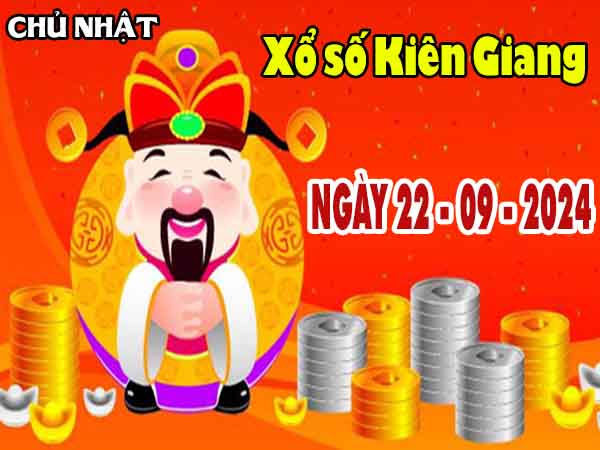 Phân tích XSKG ngày 22/9/2024 – Phân tích KQ xổ số Kiên Giang chủ nhật