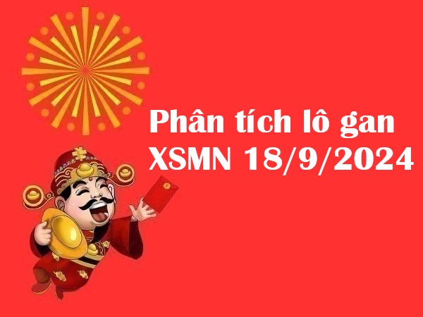 Phân tích lô gan KQXSMN 18/9/2024 thứ 4