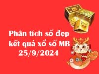 Phân tích số đẹp kết quả xổ số MB 25/9/2024 – Thứ 4 cực chuẩn!