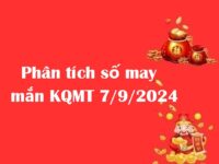 Phân tích số may mắn KQMT 7/9/2024 hôm nay