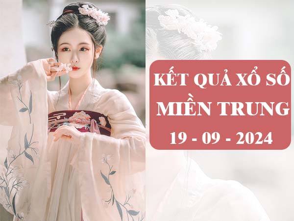 Phân tích sổ xố Miền Trung 19/9/2024 thống kê loto thứ 5