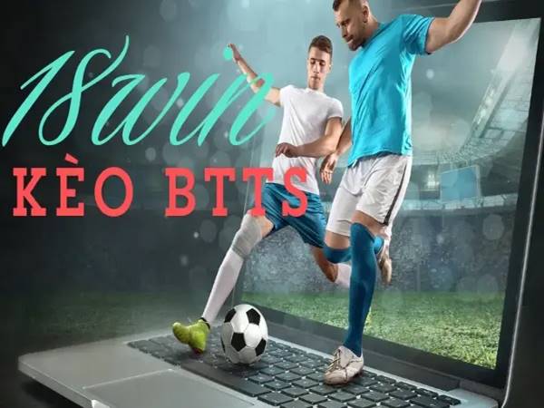 Ưu, nhược điểm kèo BTTS là gì?