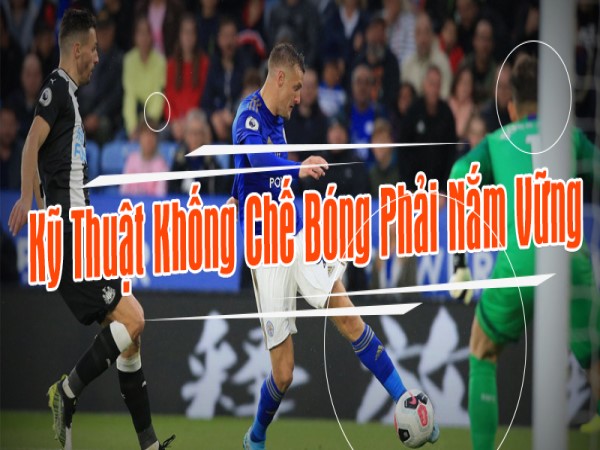 Kỹ thuật khống chế bóng bằng lòng bàn chân khi tấn công Kỹ thuật khống chế bóng bằng lòng bàn chân khi tấn công