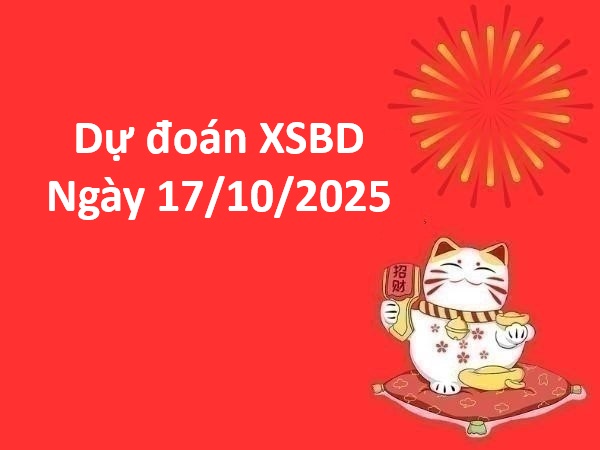 Dự đoán XSBD ngày 17/10/2025
