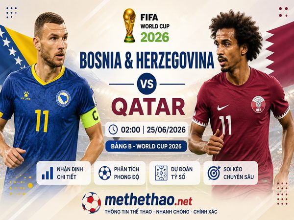 Nhận định trận Bosnia & Herzegovina vs Qatar 02h00 ngày 25/6